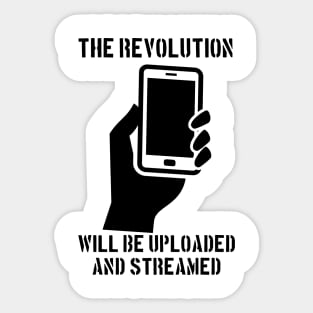 The Revolution Will Be Uploaded And Streamed Sticker